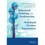 Behavioral Modeling and Predistortion of Wideband Wireless Transmitters by Ghannouchi, Fadhel M.; Hammi, Oualid; Helaoui, Mohamed, 9781118406274