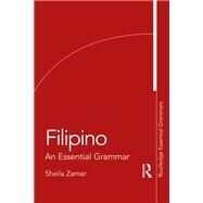 Filipino: An Essential Grammar by Zamar; Maria Sheila, 9781138826274
