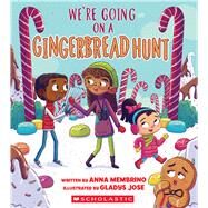 We're Going on a Gingerbread Hunt by Membrino, Anna; Jose, Gladys, 9781338666274