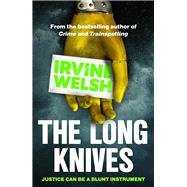 The Long Knives by Welsh, Irvine, 9781529116274