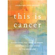 This is Cancer by Laura Holmes Haddad, 9781580056274