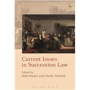 Current Issues in Succession Law by Hcker, Birke; Mitchell, Charles, 9781782256274