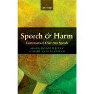Speech and Harm Controversies Over Free Speech by Maitra, Ishani; McGowan, Mary Kate, 9780199236275