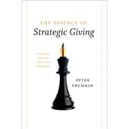 The Essence of Strategic Giving by Frumkin, Peter, 9780226266275