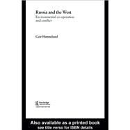 Russia and the West: Environmental Co-operation and Conflict by Hnneland,Geir, 9780415666275