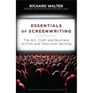 Essentials of Screenwriting : The Art, Craft, and Business of Film and Television Writing by Walter, Richard (Author), 9780452296275
