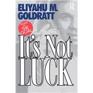 It's Not Luck by Goldratt,Eliyahu M., 9780566076275
