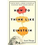 How to Think Like Einstein by Thorpe, Scott, 9781492626275