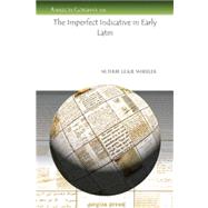 The Imperfect Indicative in Early Latin by Wheeler, Arthur Leslie, 9781607246275