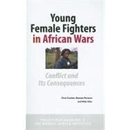Young Female Fighters in African Wars : Conflict and Its Consequences by Coulter, Chris; Persson, Mariam; Utas, Mats, 9789171066275