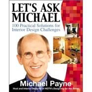 Let's Ask Michael 100  Practical Solutions for Interior Design Challenges by Payne, Michael, 9780071416276