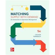 Matching Supply with Demand: An Introduction to Operations Management [Rental Edition] by CACHON, 9781260716276