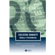 Educating Humanity Bildung in Postmodernity by Lovlie, Lars; Mortensen, Klaus Peter; Nordenbo, Sven Erik, 9781405106276
