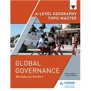 A-level Geography Topic Master: Global Governance by Bob Digby; Sue Warn, 9781510426276