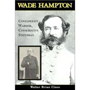 Wade Hampton by Cisco, Walter Brian, 9781574886276