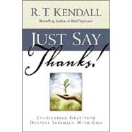 Just Say Thanks! by Kendall, R. T., 9781591856276
