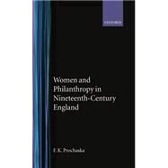 Women and Philanthropy in Nineteenth-Century England by Prochaska, F. K., 9780198226277