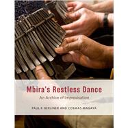 Mbira's Restless Dance by Berliner, Paul F.; Magaya, Cosmas, 9780226626277