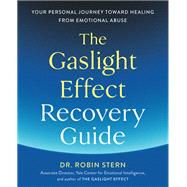 The Gaslight Effect Recovery Guide Your Personal Journey Toward Healing from Emotional Abuse by Stern, Robin, 9780593236277