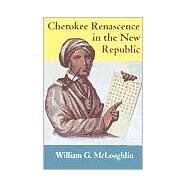 Cherokee Renascence in the New Republic by McLoughlin, William G., 9780691006277