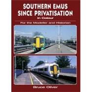 Southern Emus Since Privatisation in Colour for the Modeller and Historian: For the Modeller and Historian by Oliver, Bruce, 9780711036277