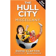 The Hull City Miscellany by Clayton, David, 9780752486277