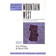 Religion and Public Life in the Mountain West Sacred Landscapes in Transition by Shipps, Jan; Silk, Mark; Nugent, Walter; Szasz, Ferenc Morton; Flake, Kathleen; Walker, Randi Jones; Deloria, Philip A., 9780759106277