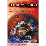 Terror by Consent : The Modern State and the Breach of the Social Contract by Underwood, Lori J., 9780820486277