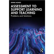 Assessment to Support Learning and Teaching by Dennis Alonzo, 9781003396277