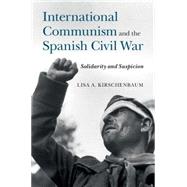 International Communism and the Spanish Civil War by Kirschenbaum, Lisa A., 9781107106277