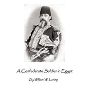 A Confederate Soldier in Egypt by Loring, William W.; Butzgy, Michael, 9781451566277
