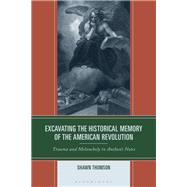 Excavating the Historical Memory of the American Revolution by Shawn Thomson, 9781666946277