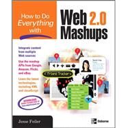 How to Do Everything with Web 2.0 Mashups by Feiler, Jesse, 9780071496278
