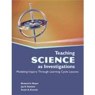 Teaching Science as Investigations Modeling Inquiry Through Learning Cycle Lessons by Moyer, Richard H.; Hackett, Jay K., Professor Emeritus; Everett, Susan A., 9780132186278