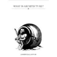 What Is Architecture? by Ballantyne,Andrew, 9780415256278