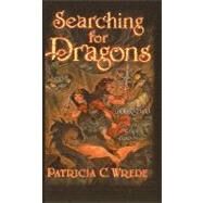 Searching for Dragons by Wrede, Patricia C., 9780780716278