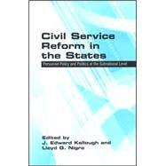 Civil Service Reform in the States : Personnel Policies and Politics at the Subnational Level by Kellough, J. Edward; Nigro, Lloyd G., 9780791466278