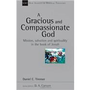 A Gracious and Compassionate God by Timmer, Daniel C., 9780830826278