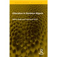Education in Northern Nigeria by Albert Ozigi; Lawrence Ocho, 9781040916278