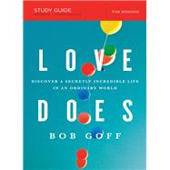 Love Does by Goff, Bob; Kinser, Dixon (CON), 9781400206278