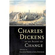 Charles Dickens As an Agent of Change by Frenk, Joachim; Steveker, Lena, 9781501736278