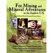 Fee Mining And Mineral Aventures In The Eastern U.s. by Martin, James; Monaco, Meannette Hathaway; Monaco, James Martin; Monaco, Jeannette Hathaway, 9781889786278