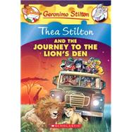 Thea Stilton and the Journey to the Lion's Den (Thea Stilton #17) A Geronimo Stilton Adventure by Stilton, Thea, 9780545556279