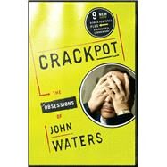 Crackpot The Obsessions of by Waters, John, 9780743246279