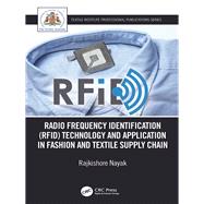 Radio Frequency Identification (RFID): Technology and Application in Garment Manufacturing and Supply Chain by Nayak; Rajkishore, 9780815376279