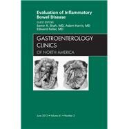 Evaluation of Inflammatory Bowel Disease: An Issue of Gastroenterology Clinics of North America by Shah, Samir, 9781455746279