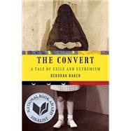 The Convert A Tale of Exile and Extremism by Baker, Deborah, 9781555976279