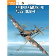Spitfire Mk I/II Aces 1939-41 by Price, Alfred; Fretwell, Keith, 9781855326279