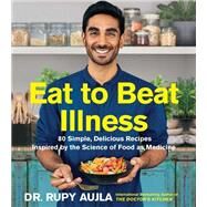 Eat to Beat Illness by Aujla, Rupy, Dr., 9780062916280