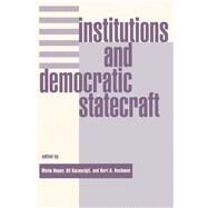 Institutions and Democratic Statecraft by Heper, Metin; Kazancigil, Ali; Rockman, Bert, 9780367316280